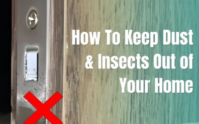 How To Keep Dust and Insects Out Of Your Home