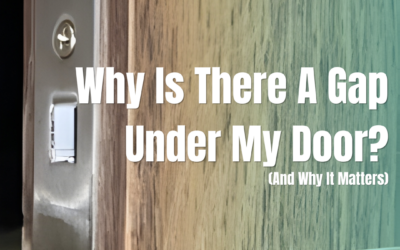 Why Is There A Gap Under My Door? (And Why It Matters)