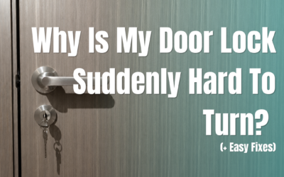 Why Is My Door Lock Suddenly Hard To Turn? (+ Easy Fixes)