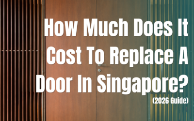 How Much Does It Cost To Replace A Door In Singapore? (2026 Guide)