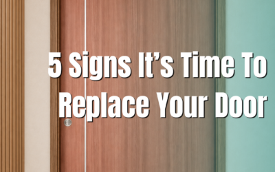 5 Signs It’s Time To Replace Your Door